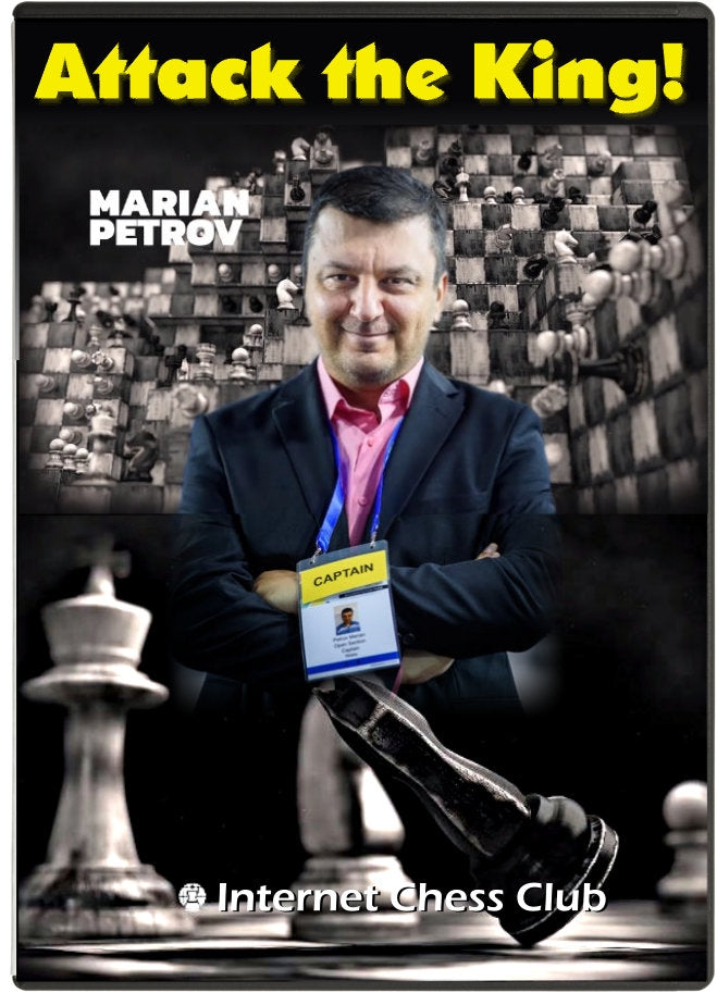 Attack the King! by GM Marian Petrov