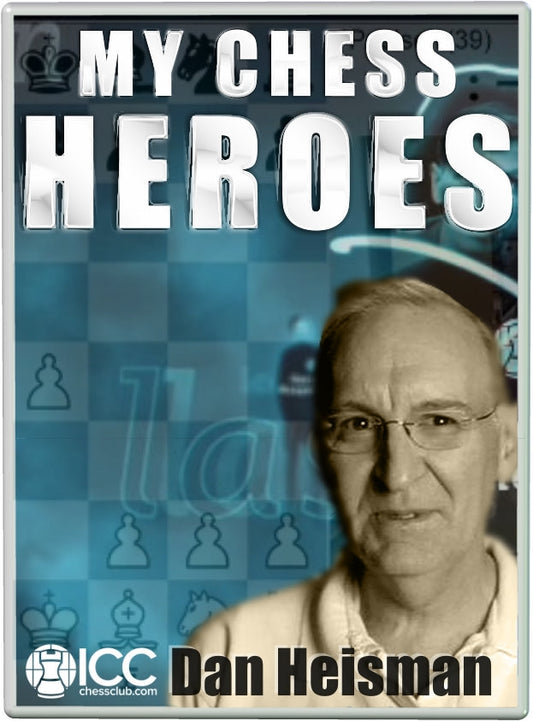 My 10 Chess Heroes by NM Dan Heisman