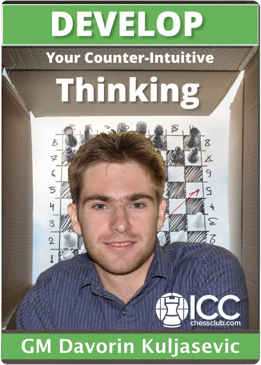 Develop Your Counter-Intuitive Thinking by GM Davorin Kuljasevic