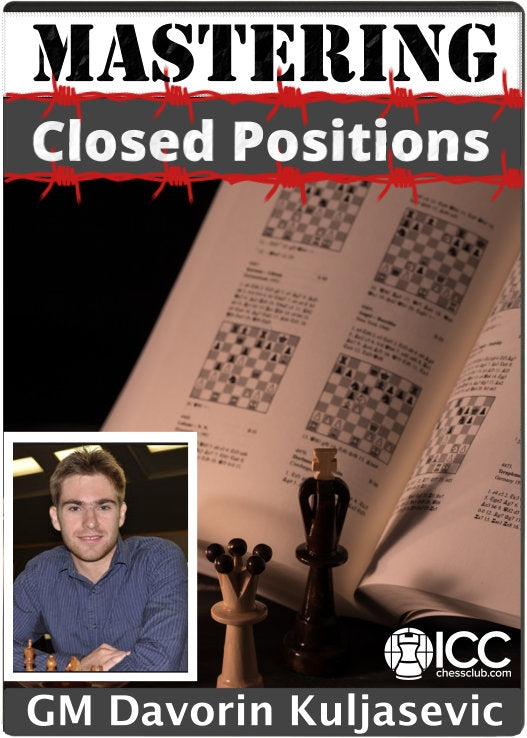 Mastering Closed Positions by GM Davorin Kuljasevic