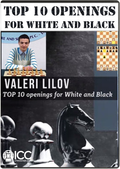 Top 10 Openings for White and Black - By IM Valeri Lilov