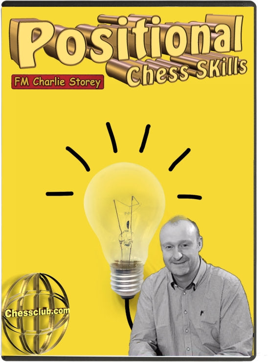 Improve your Positional Chess Skills - by FM Charlie Storey