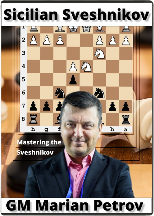 Mastering the Sicilian Sveshnikov by Grandmaster Marian Petrov